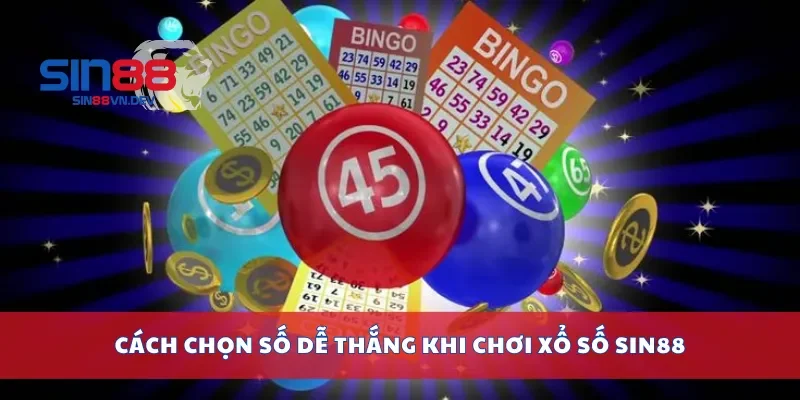 Cách chọn số dễ thắng khi chơi xổ số Sin88