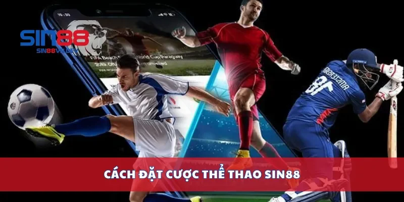 Cách đặt cược thể thao Sin88