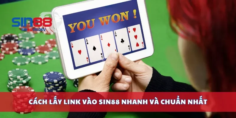 Cách lấy link vào Sin88 nhanh và chuẩn nhất