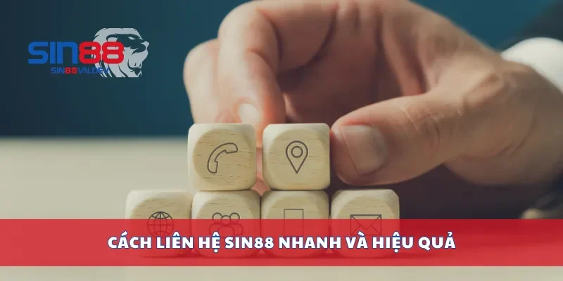 Cách liên hệ Sin88 nhanh và hiệu quả