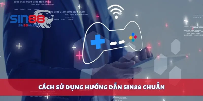 Cách sử dụng hướng dẫn Sin88 chuẩn