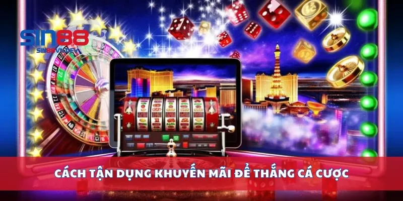 Cách tận dụng khuyến mãi để thắng cá cược