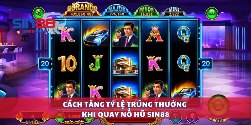 Cách tăng tỷ lệ trúng thưởng khi quay nổ hũ Sin88