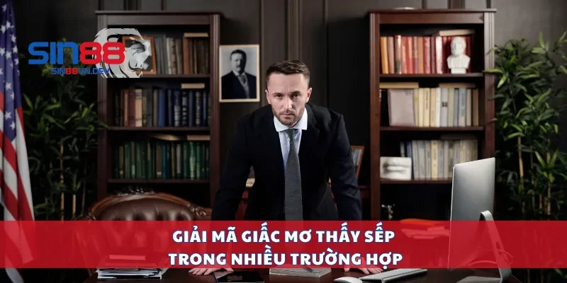 Giải mã giấc mơ thấy sếp trong nhiều trường hợp