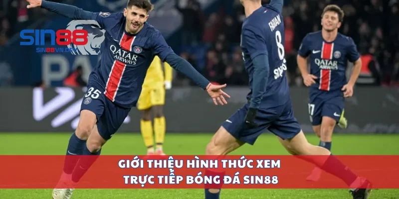 Giới thiệu hình thức xem trực tiếp bóng đá Sin88