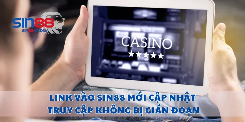 Link Vào Sin88 Mới Cập Nhật, Truy Cập Không Bị Gián Đoạn