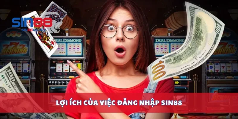 Lợi ích của việc đăng nhập Sin88