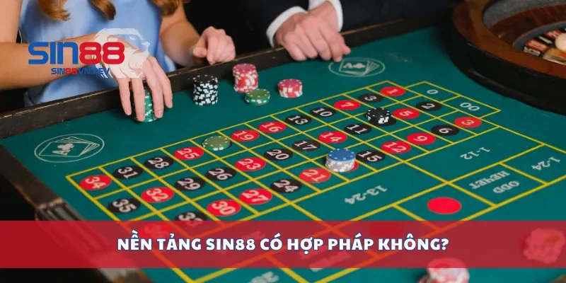 Nền tảng Sin88 có hợp pháp không?