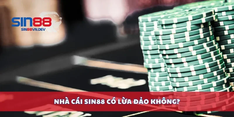 Nhà cái Sin88 co lừa đảo không?