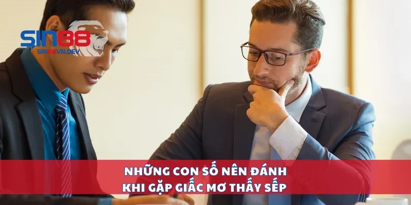 Những con số nên đánh khi gặp giấc mơ thấy sếp