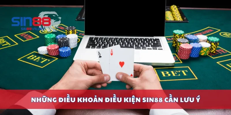 Những điều khoản điều kiện Sin88 cần lưu ý