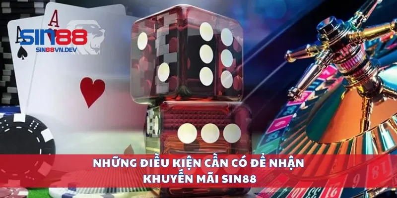 Những điều kiện cần có để nhận khuyến mãi Sin88