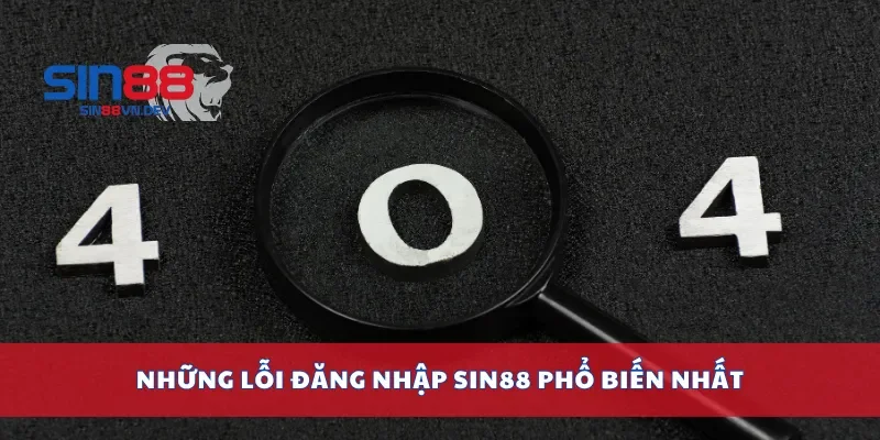Những lỗi đăng nhập Sin88 phổ biến nhất