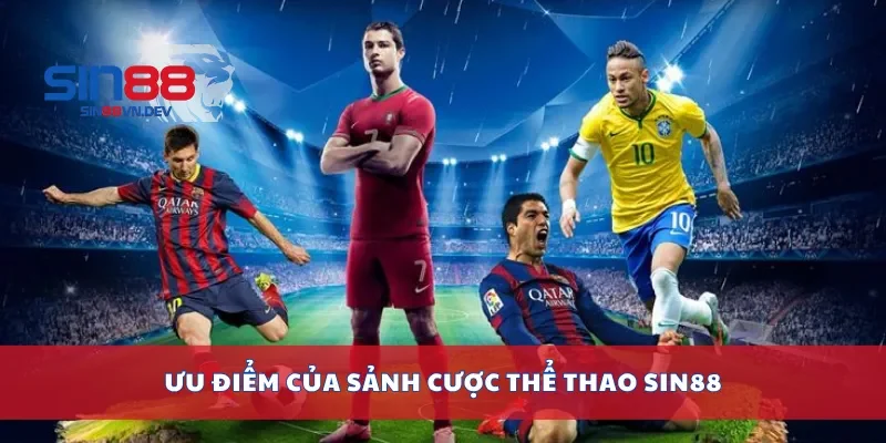 Ưu điểm của sảnh cược thể thao Sin88